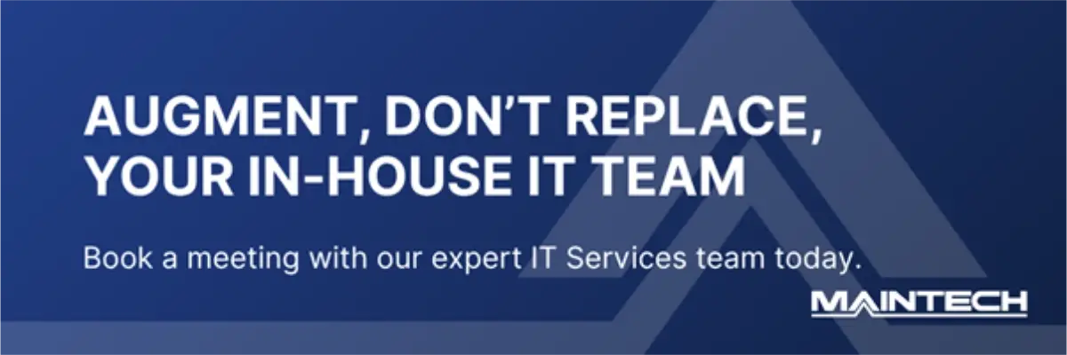 AUGMENT, DON'T REPLACE, YOUR IN-HOUSE IT TEAM Book a meeting with our expert IT Services team today.